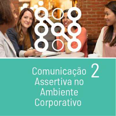 Comunicação Assertiva no Ambiente de Trabalho - Parte 2